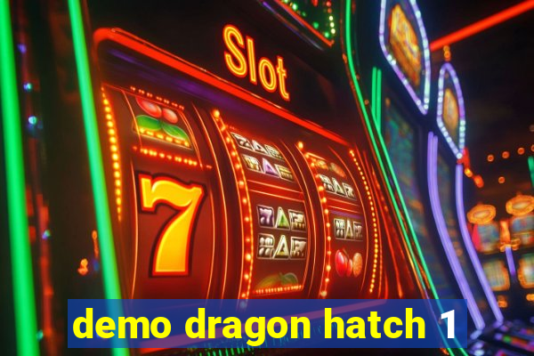 demo dragon hatch 1